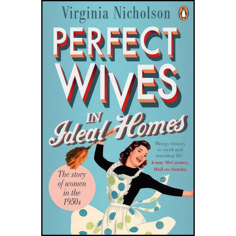 کتاب Perfect Wives in Ideal Homes اثر Virginia Nicholson انتشارات Viking