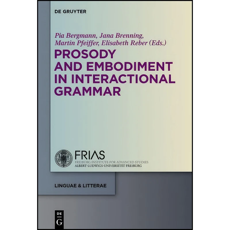 کتاب Prosody and Embodiment in Interactional Grammar  اثر Pia Bergmann انتشارات de Gruyter