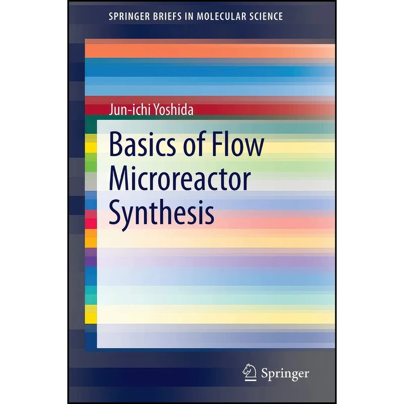کتاب Basics of Flow Microreactor Synthesis  اثر Jun-ichi Yoshida انتشارات تازه ها