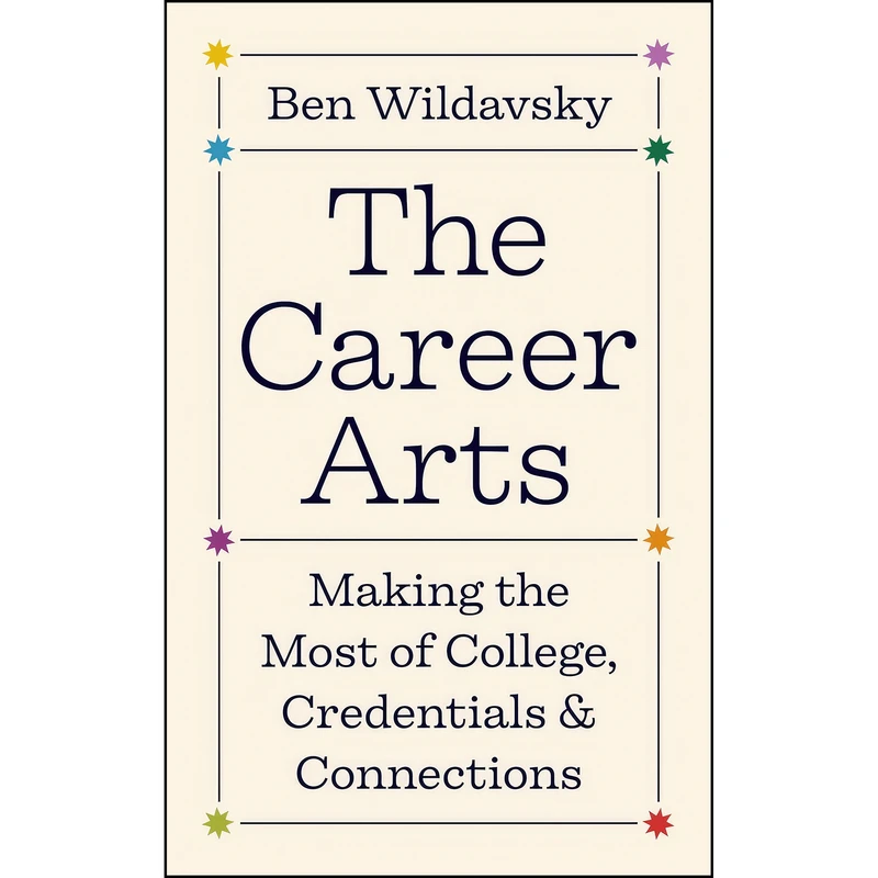 کتاب The Career Arts اثر Ben Wildavsky انتشارات Princeton University Press