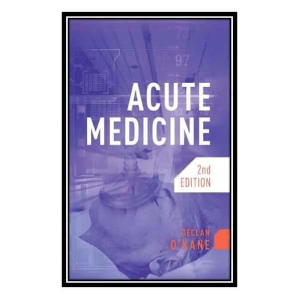 کتاب Acute Medicine اثر Declan O’Kane انتشارات مؤلفین طلایی