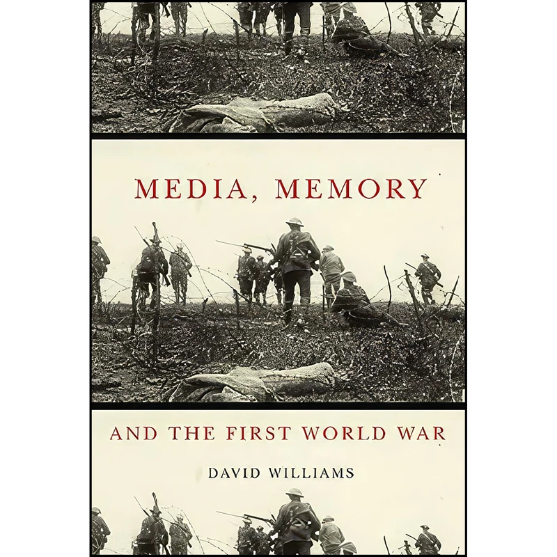 کتاب Media, Memory, and the First World War  اثر David Williams انتشارات McGill-Queens University Press