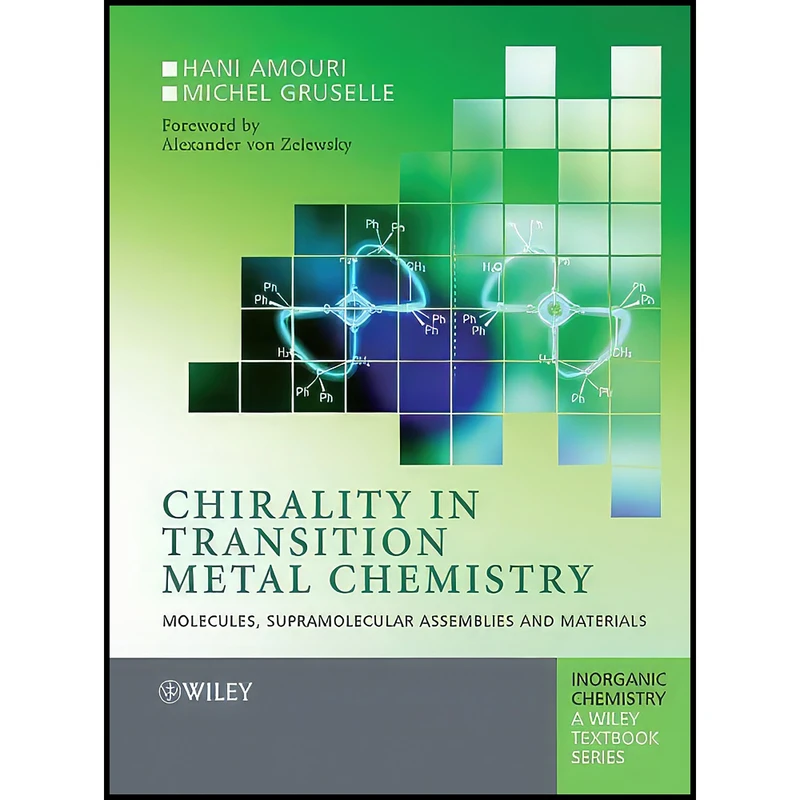 کتاب Chirality in Transition Metal Chemistry اثر جمعي از نويسندگان انتشارات Wiley