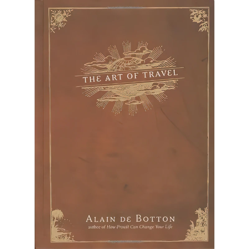کتاب The Art of Travel اثر Alain de Botton انتشارات Pantheon