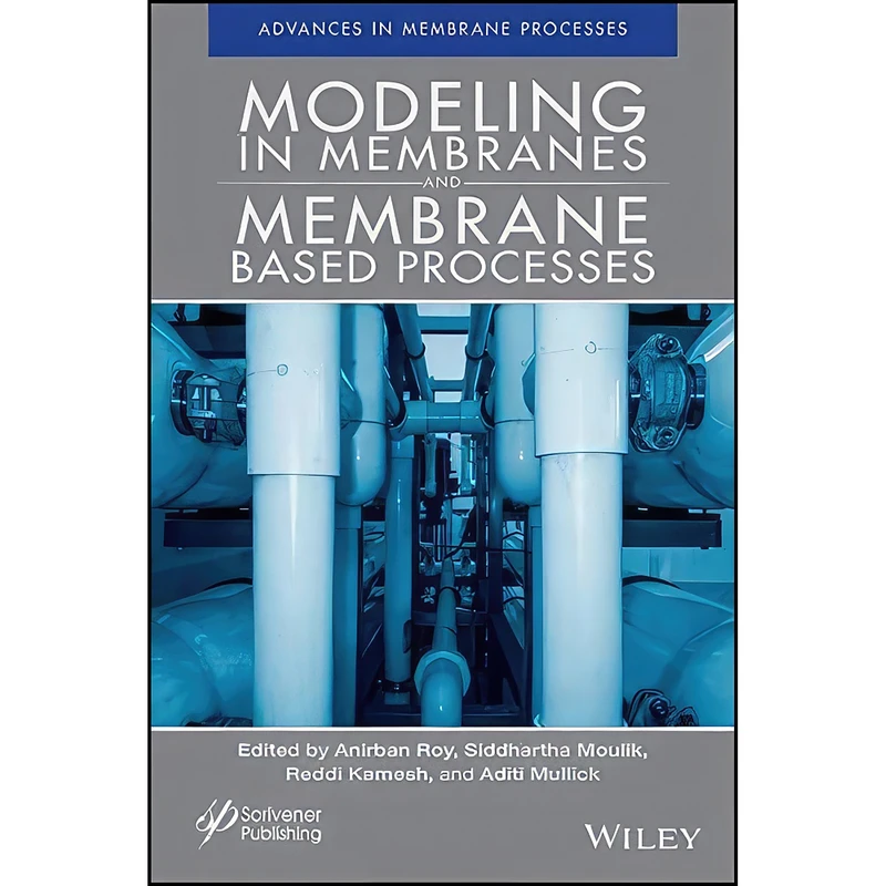 کتاب Modeling in Membranes and Membrane-Based Processes  اثر Anirban Roy انتشارات Wiley-Scrivener