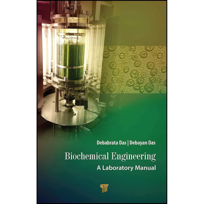 کتاب Biochemical Engineering اثر Debabrata Das and Debayan Das انتشارات Jenny Stanford Publishing