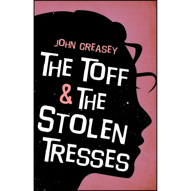 کتاب The Toff and the Stolen Tresses اثر John Creasey انتشارات تازه ها