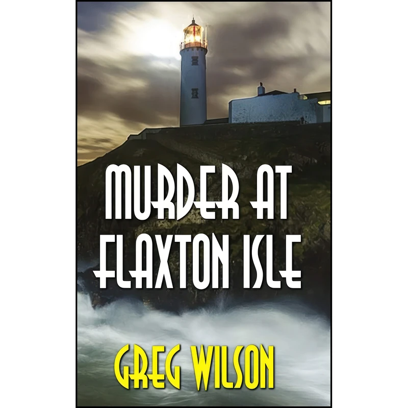 کتاب Murder At Flaxton Isle اثر Greg Wilson انتشارات Lulu.com