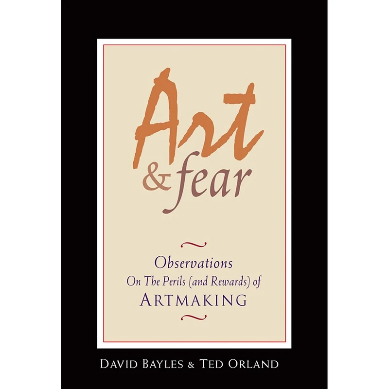 کتاب Art Fear اثر David Bayles and Ted Orland انتشارات Image Continuum Press