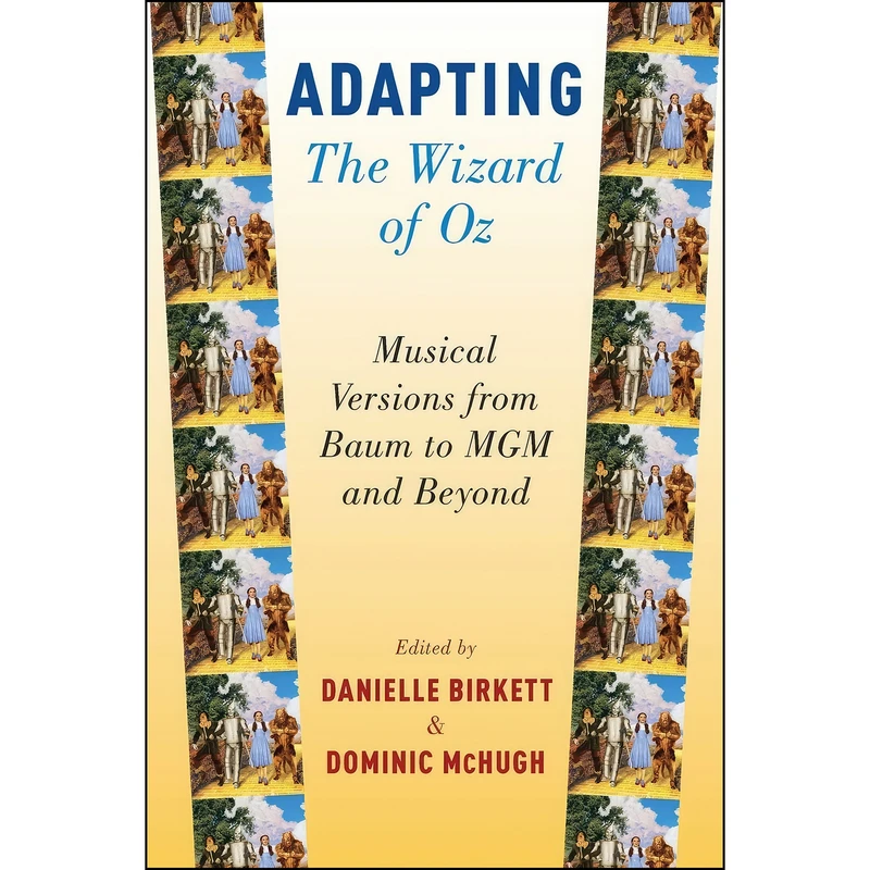 کتاب Adapting The Wizard of Oz اثر Danielle Birkett and Dominic McHugh انتشارات Oxford University Press
