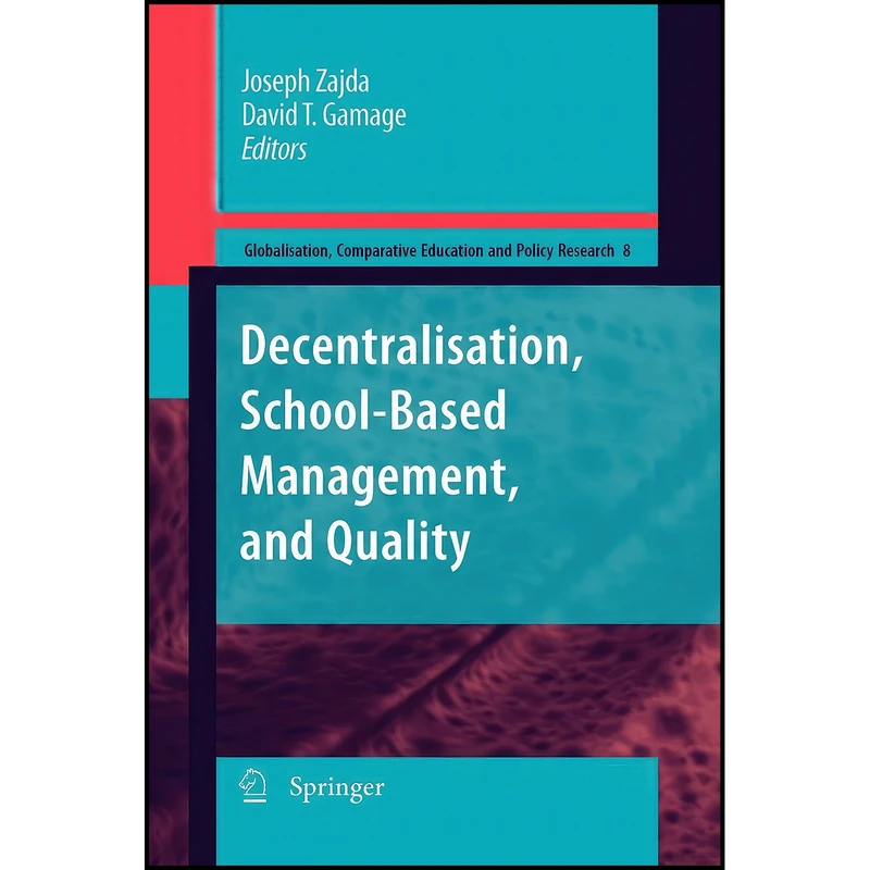 کتاب Decentralisation, School-Based Management, and Quality  اثر Joseph Zajda and David T. Gamage انتشارات Springer