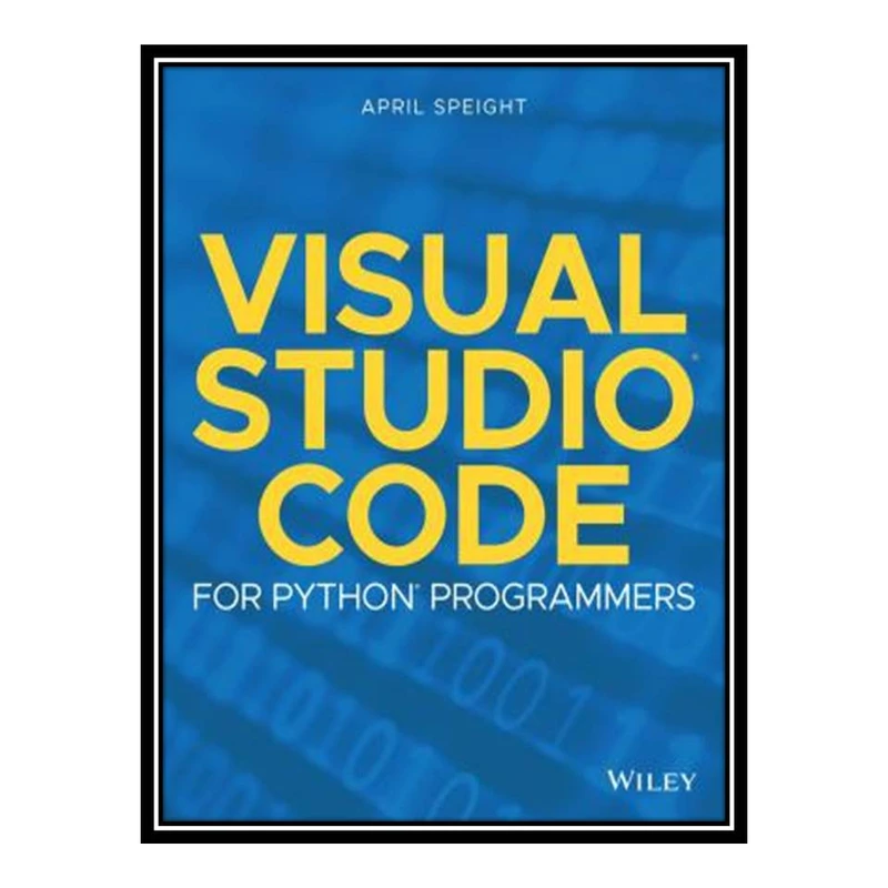 کتاب Visual Studio Code for Python Programmers اثر April Speight انتشارات مؤلفین طلایی