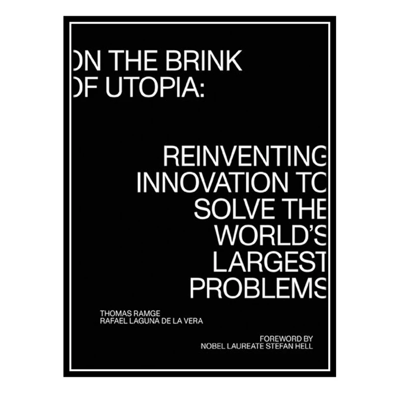 کتاب On the Brink of Utopia Reinventing Innovation to Solve the World's Largest Problems - T اثر Thomas Ramge AND Rafael Laguna de la Vera انتشارات مؤلفین طلایی