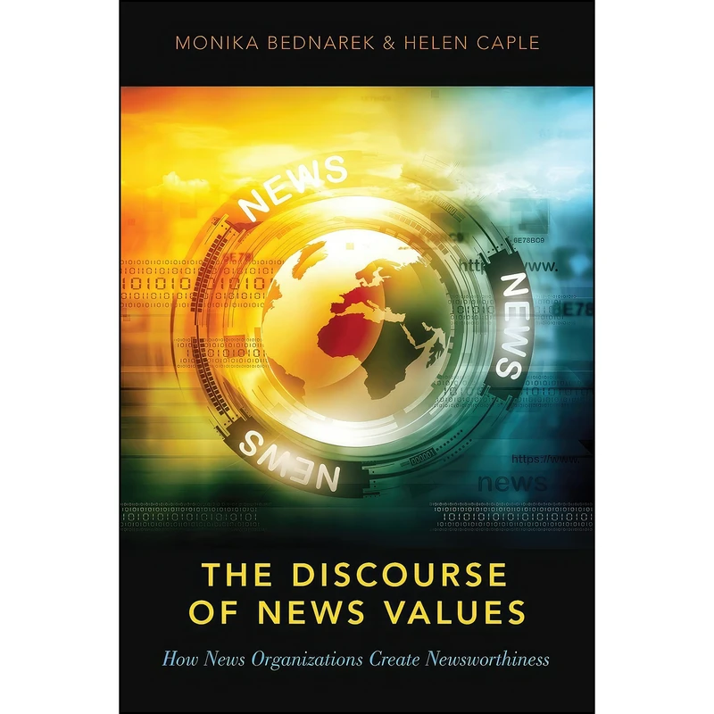 کتاب The Discourse of News Values اثر Monika Bednarek and Helen Caple انتشارات Oxford University Press