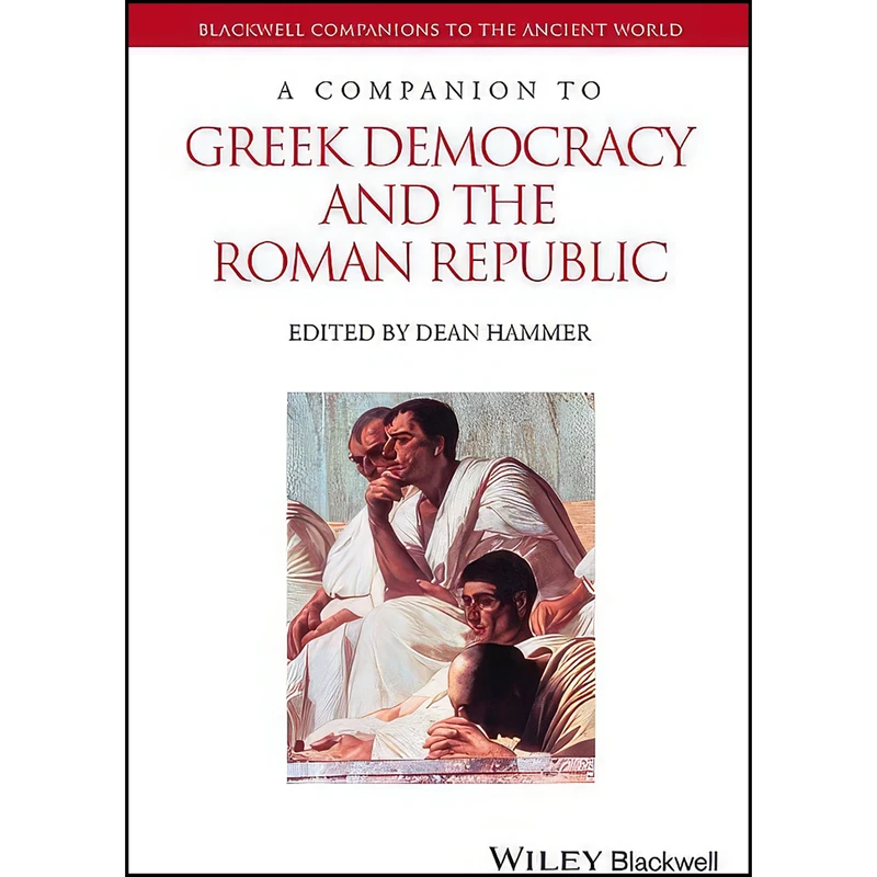 کتاب A Companion to Greek Democracy and the Roman Republic  اثر Dean Hammer انتشارات Wiley-Blackwell
