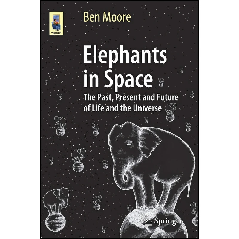 کتاب Elephants in Space اثر Ben Moore and Ben Moore انتشارات Springer