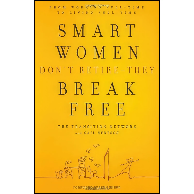کتاب Smart Women Dont Retire -- They Break Free اثر جمعي از نويسندگان انتشارات Grand Central Publishing