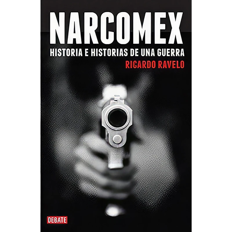 کتاب Narcomex اثر Ricardo Ravelo انتشارات DEBATE
