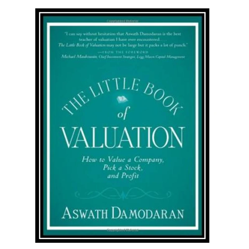 کتاب The Little Book of Valuation: How to Value a Company, Pick a Stock and Profit اثر Aswath Damodaran انتشارات مؤلفین طلایی