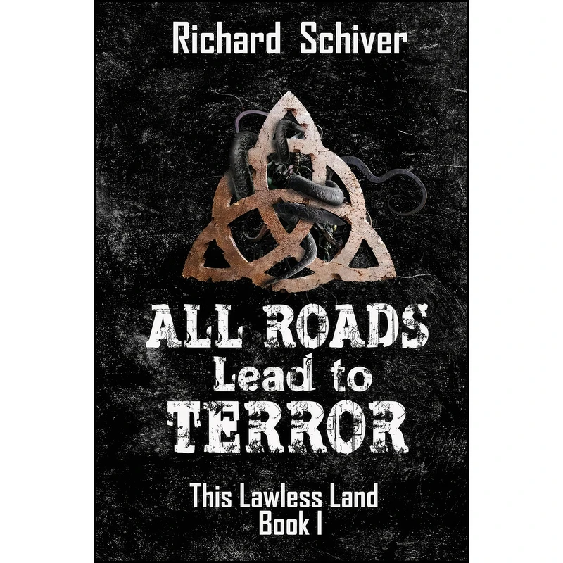 کتاب All Roads Lead to Terror اثر Richard Schiver انتشارات Abiss Books