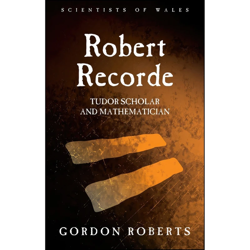 کتاب Robert Recorde اثر Gordon Roberts انتشارات University of Wales Press