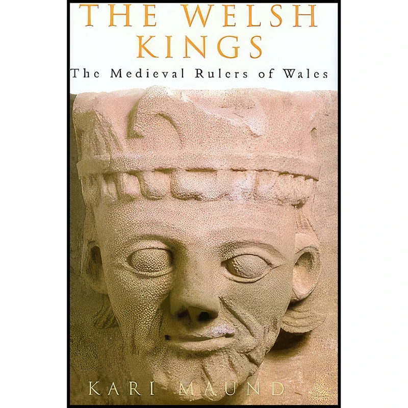 کتاب The Welsh Kings اثر K. L. Maund انتشارات Tempus Pub Ltd