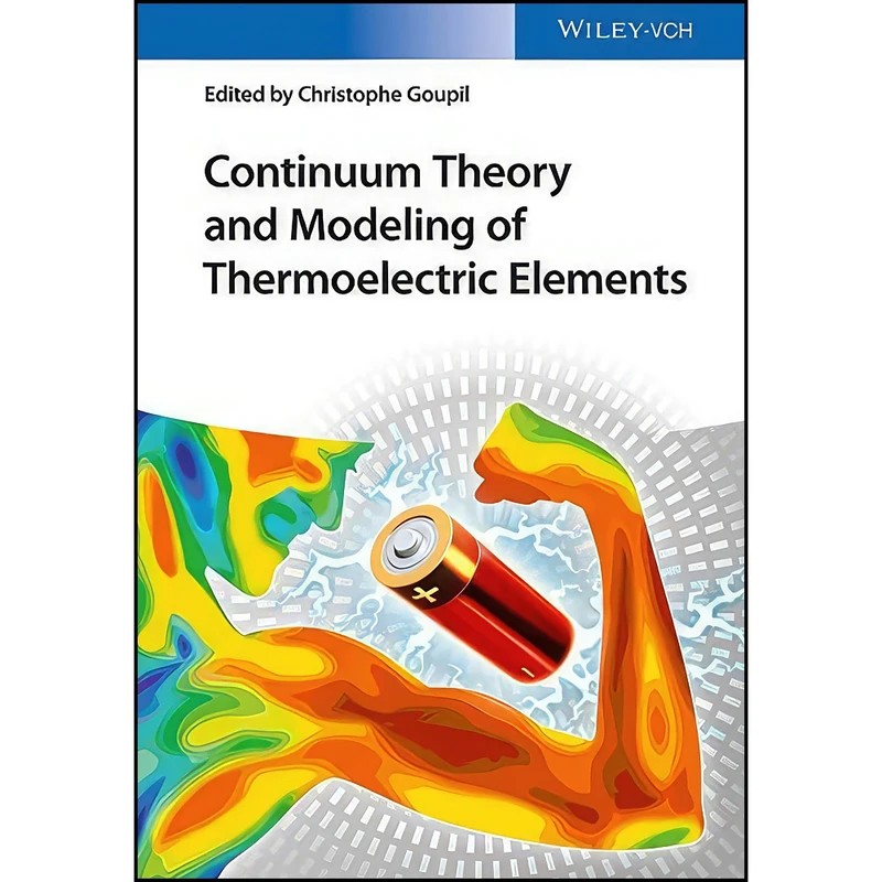 کتاب Continuum Theory and Modeling of Thermoelectric Elements اثر Christophe Goupil انتشارات Wiley-VCH