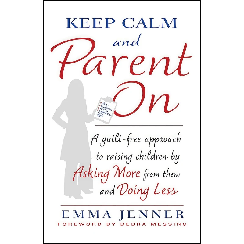 کتاب Keep Calm and Parent On اثر Emma Jenner and Debra Messing انتشارات Atria Books