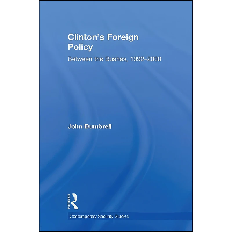 کتاب Clinton's Foreign Policy اثر John Dumbrell انتشارات تازه ها