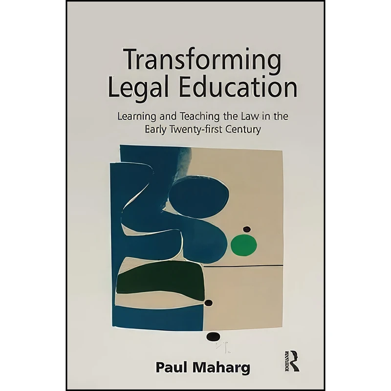 کتاب Transforming Legal Education اثر Paul Maharg انتشارات تازه ها