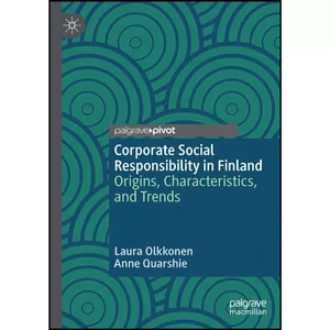 کتاب Corporate Social Responsibility in Finland اثر Laura Olkkonen and Anne Quarshie انتشارات Palgrave Pivot
