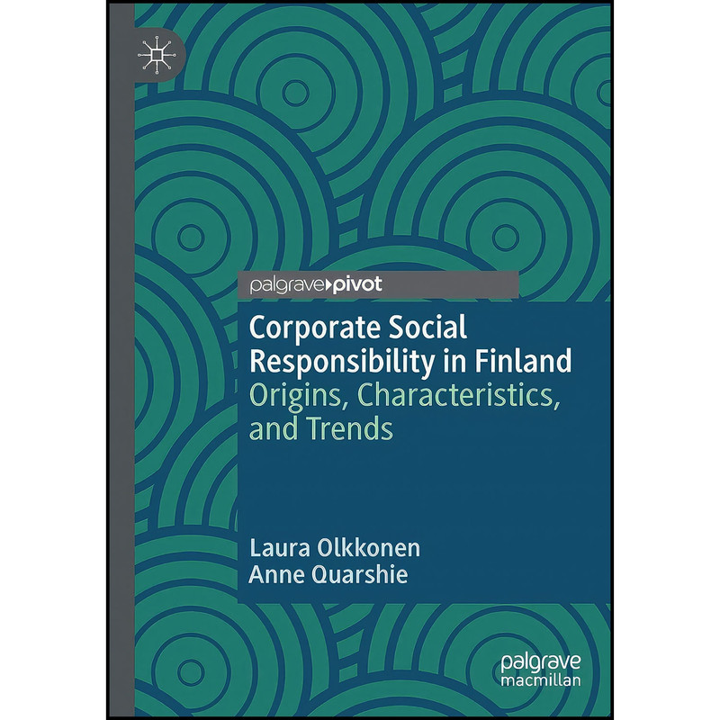 کتاب Corporate Social Responsibility in Finland اثر Laura Olkkonen and Anne Quarshie انتشارات Palgrave Pivot