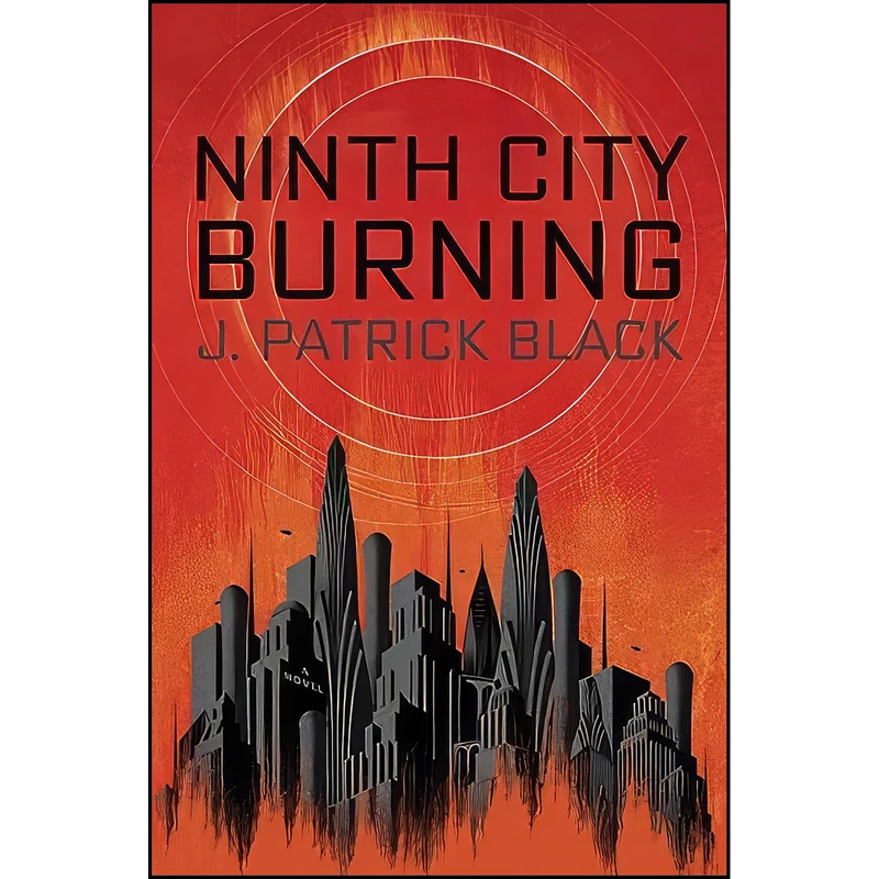 کتاب Ninth City Burning  اثر J. Patrick Black انتشارات Ace
