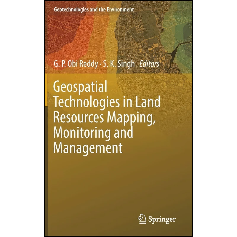 کتاب Geospatial Technologies in Land Resources Mapping, Monitoring and Management  اثر G. P. Obi Reddy and S. K. Singh انتشارات Springer