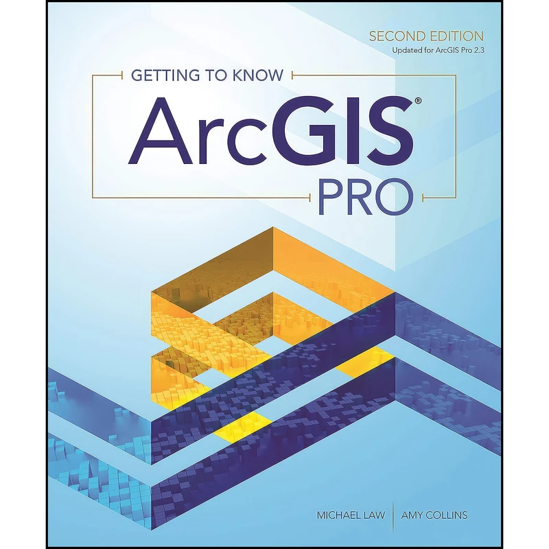 کتاب Getting to Know ArcGIS Pro اثر Michael Law and Amy Collins انتشارات Esri Press