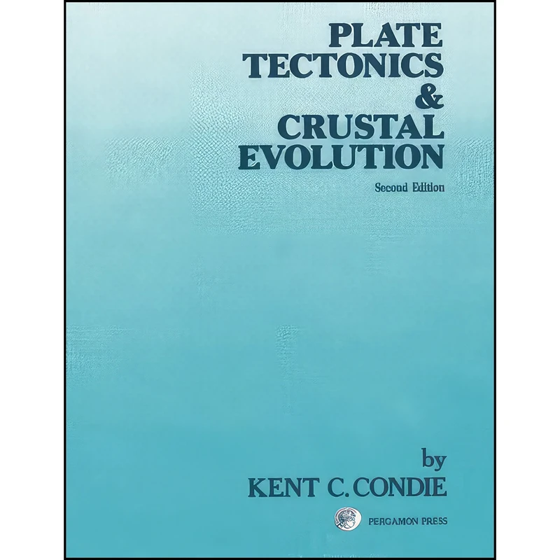 کتاب Plate Tectonics & Crustal Evolution اثر Kent C. Condie انتشارات تازه ها