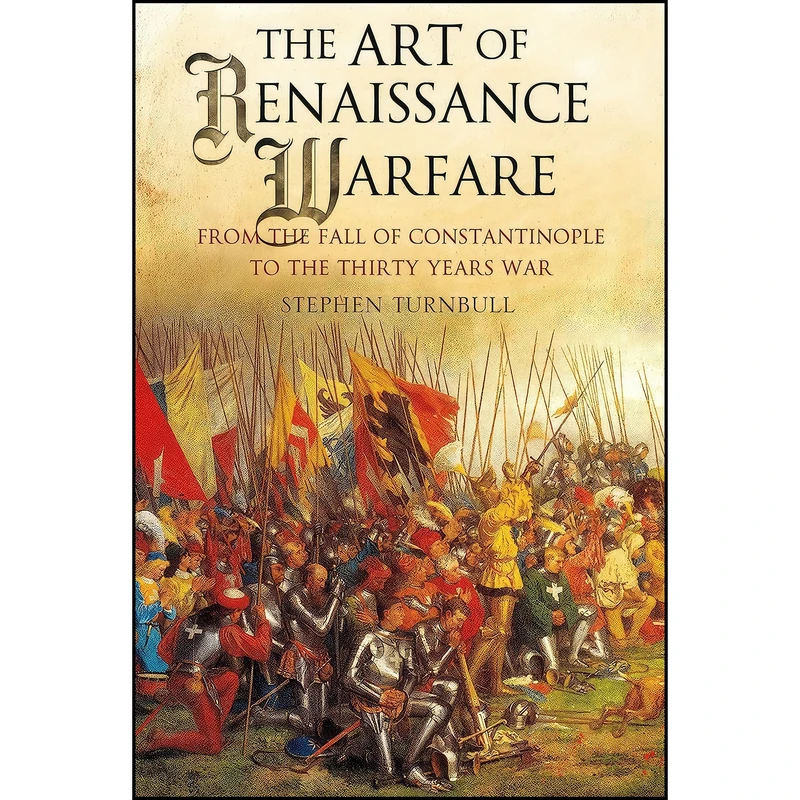 کتاب The Art of Renaissance Warfare اثر Stephen Turnbull انتشارات Frontline Books