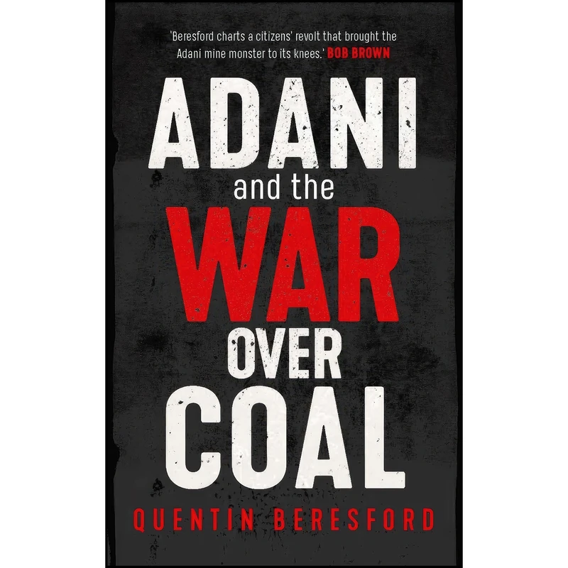 کتاب Adani and the War Over Coal اثر Quentin Beresford انتشارات NewSouth
