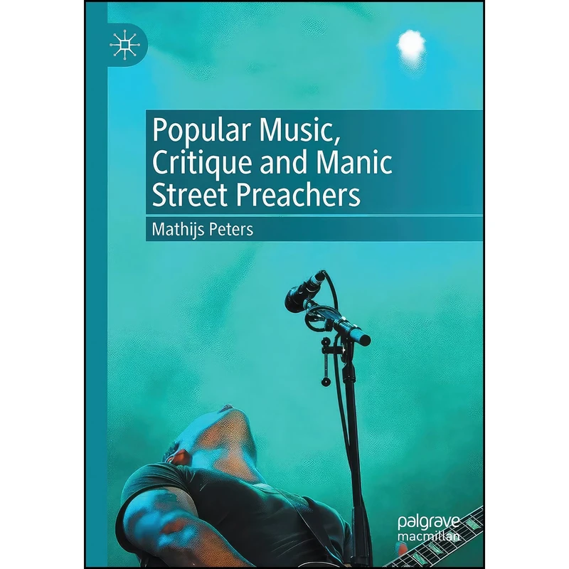 کتاب Popular Music, Critique and Manic Street Preachers اثر Mathijs Peters انتشارات تازه ها