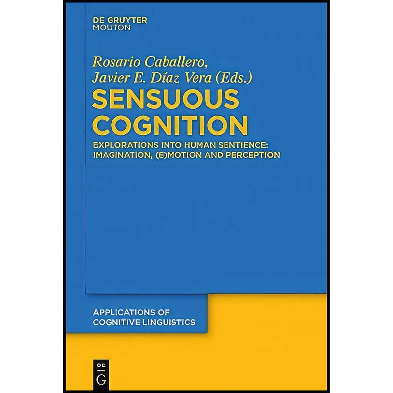 کتاب Sensuous Cognition  اثر Javier E. Diaz Vera انتشارات de Gruyter Mouton