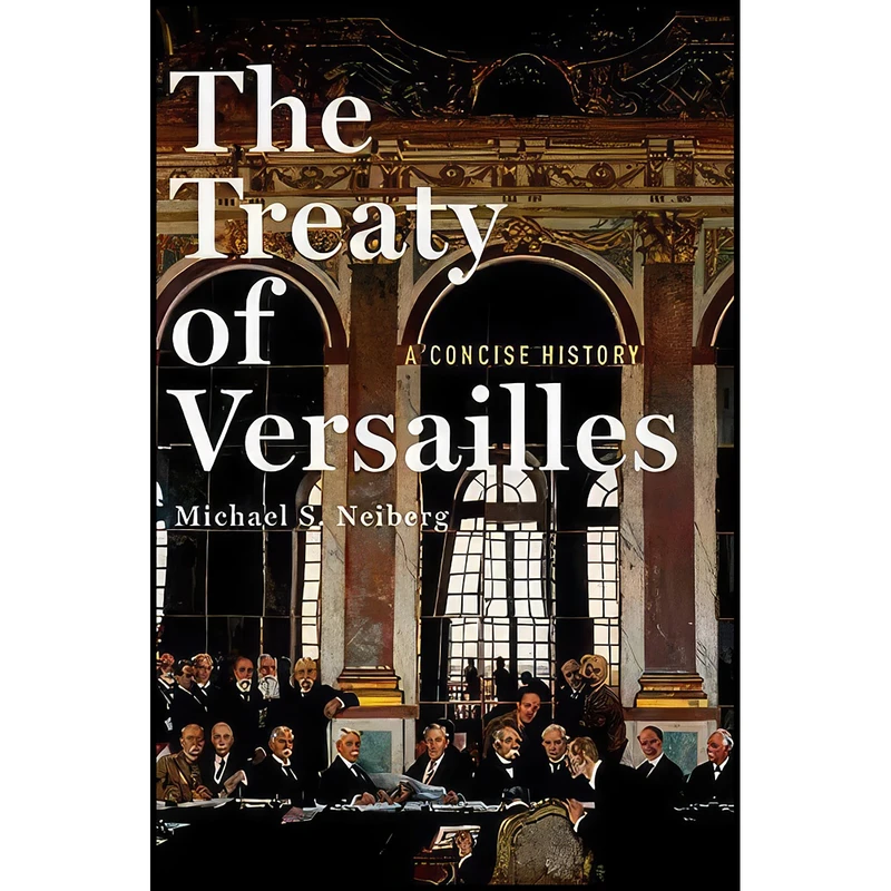 کتاب The Treaty of Versailles اثر Michael S. Neiberg انتشارات Oxford University Press