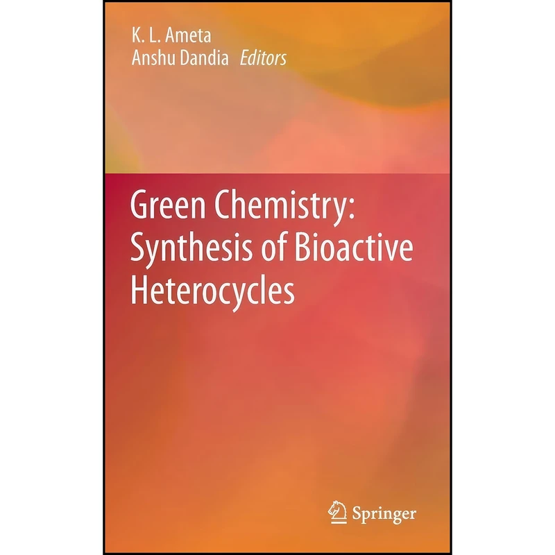 کتاب Green Chemistry اثر K. L. Ameta and Anshu Dandia انتشارات Springer