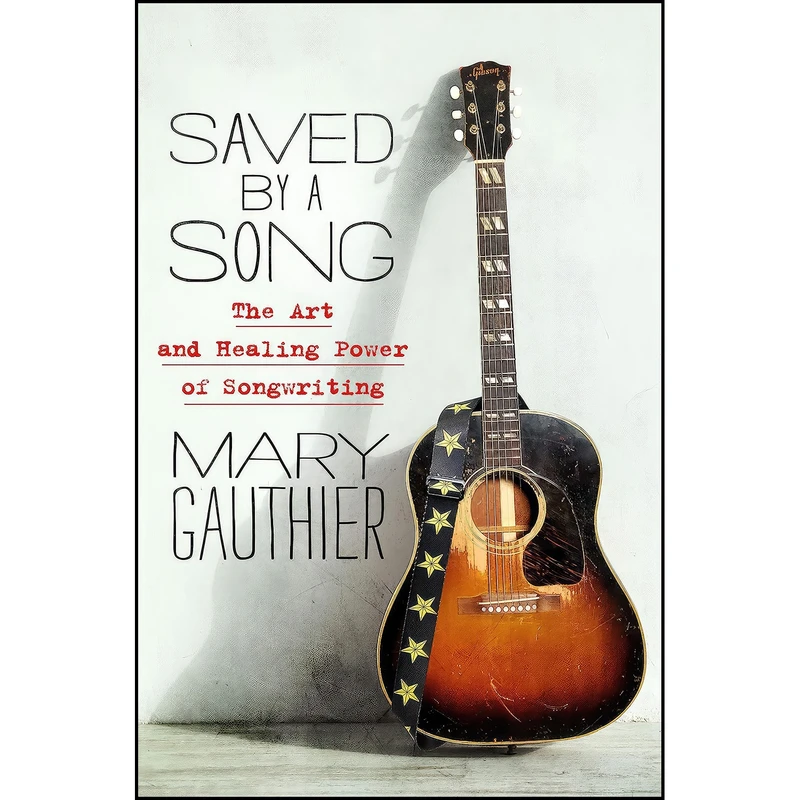 کتاب Saved by a Song اثر Mary Gauthier انتشارات St. Martins Essentials