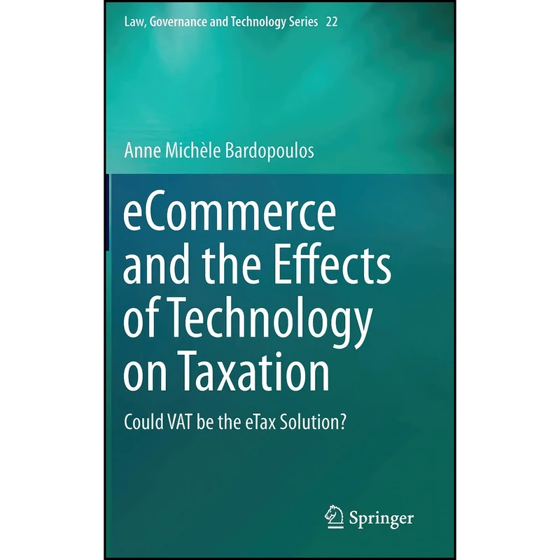کتاب eCommerce and the Effects of Technology on Taxation اثر Anne Mich&egrave le Bardopoulos انتشارات Springer