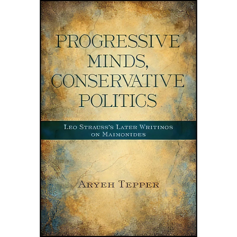 کتاب Progressive Minds, Conservative Politics اثر Aryeh Tepper انتشارات State University of New York Press