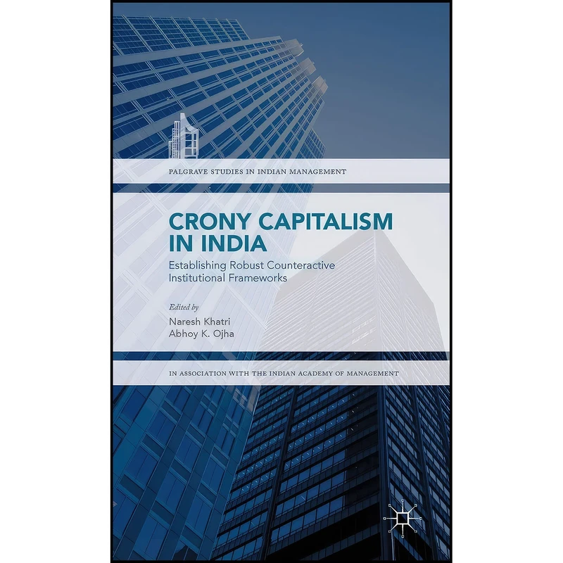 کتاب Crony Capitalism in India اثر Naresh Khatri and Abhoy Ojha انتشارات Palgrave Macmillan