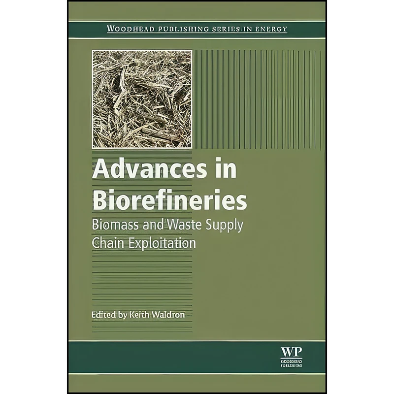 کتاب Advances in Biorefineries اثر Keith W. Waldron انتشارات Woodhead Publishing