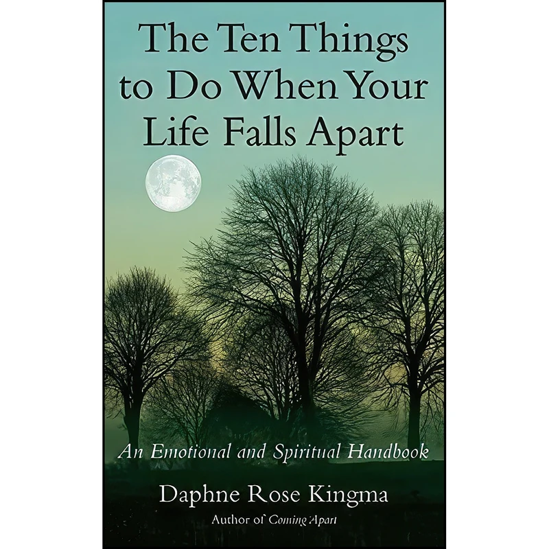 کتاب The Ten Things to Do When Your Life Falls Apart اثر Daphne Rose Kingma انتشارات New World Library