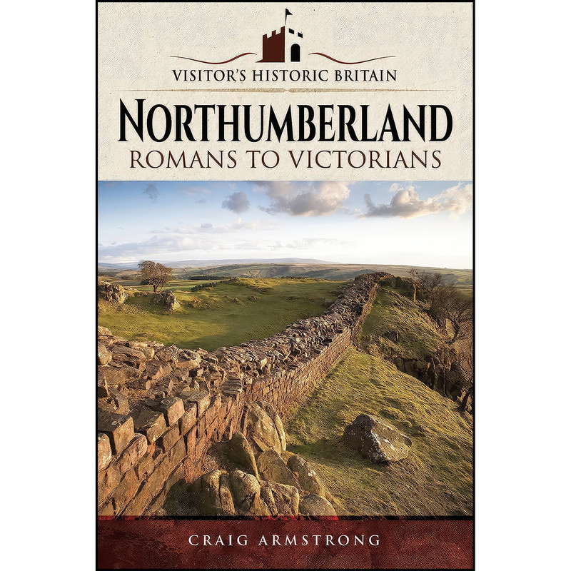 کتاب Northumberland اثر Craig Armstrong انتشارات Pen and Sword Local History