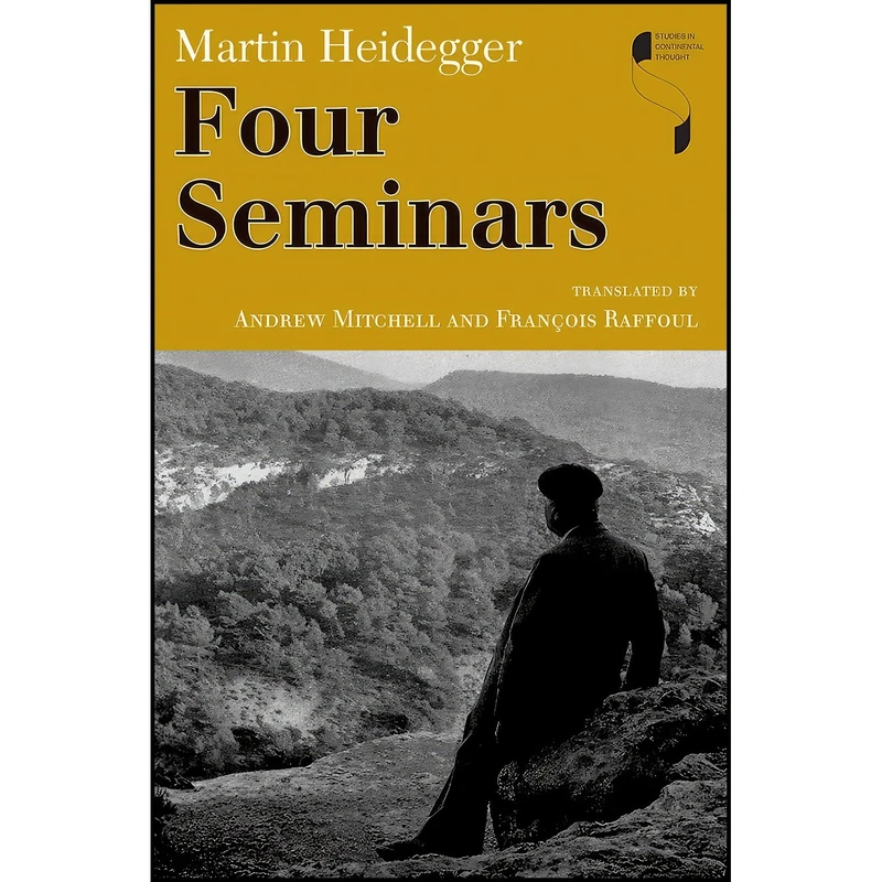 کتاب Four Seminars  اثر Martin Heidegger and Andrew J. Mitchell and Fran&ccedil;ois Raffoul انتشارات Indiana University Press